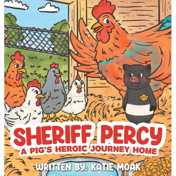 Sheriff Percy: A Pig's Heroic Journey Home, (Hardcover)
