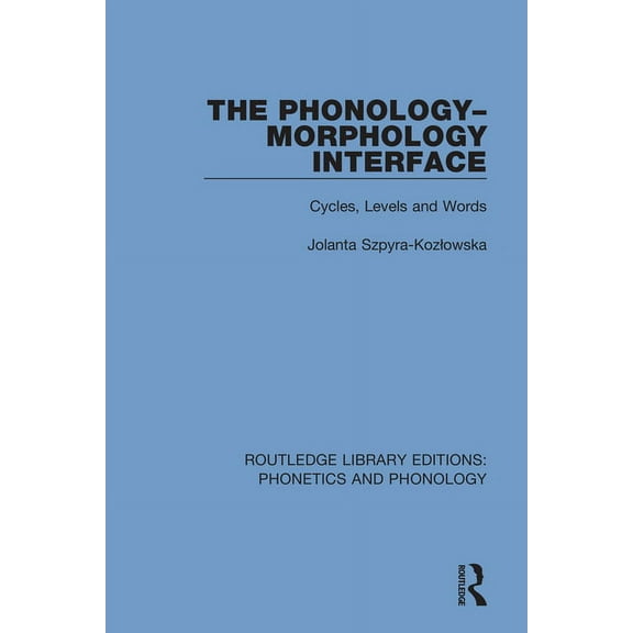 Routledge Library Editions: Phonetics an The Phonology-Morphology Interface: Cycles, Levels and Words, (Paperback)