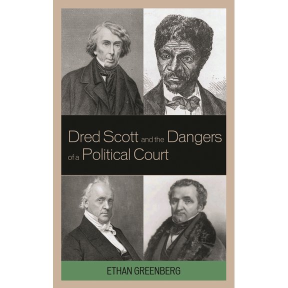 Dred Scott and the Dangers of a Political Court, (Paperback)