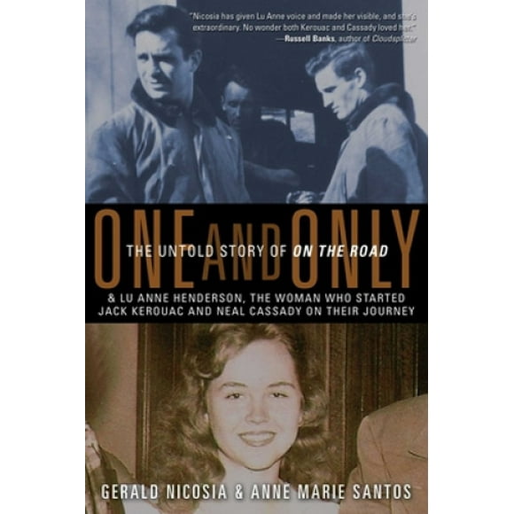One and Only : l'Histoire Inconnue de sur la Route et de Lu Anne Henderson, la Femme Qui A Créé Jack Kerouac et Neal Cassady en Leur Jouet