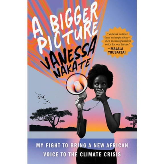 Pre-Owned A Bigger Picture: My Fight to Bring a New African Voice to the Climate Crisis (Paperback) 0063269120 9780063269125