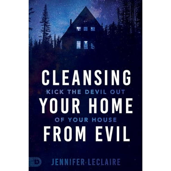 Pre-Owned Cleansing Your Home from Evil: Kick the Devil Out of Your House (Paperback) 076845882X 9780768458824