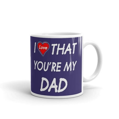 

I Love That You re My Dad Coffee Tea Ceramic Mug Office Work Cup Gift