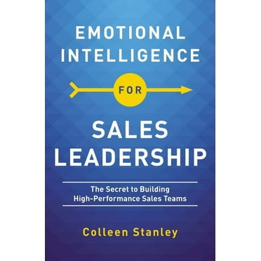 Emotional Intelligence for Sales Leadership: The Secret to Building High-Performance Sales Teams, (Paperback)