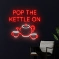 thumbnail image 4 of Handmadetneonsign Pop The Kettle On Neon Sign, Tea Cup Neon Light, Tea Pot LED Light, Drink Shop, 4 of 5
