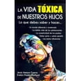 thumbnail image 1 of LA VIDA TOXICA DE NUESTROS HIJOS EDITORIAL TRILLAS SA DE CV, 1 of 2