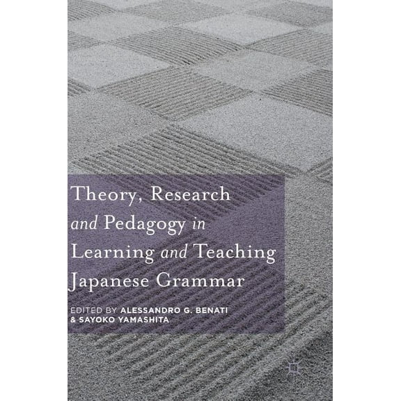 Theory, Research and Pedagogy in Learning and Teaching Japanese Grammar, (Hardcover)
