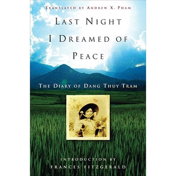 Pre-Owned Last Night I Dreamed of Peace: The Diary of Dang Thuy Tram (Paperback) 0307347389 9780307347381