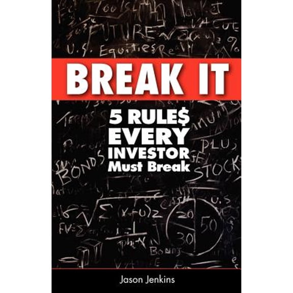 Break It: 5 Rules Every Investor Must Break (Paperback)