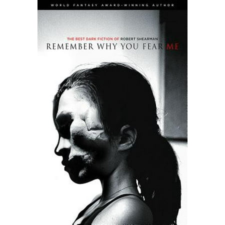 Remember Why You Fear Me : The Best Dark Fiction of Robert (A Day To Remember Best Of Me)