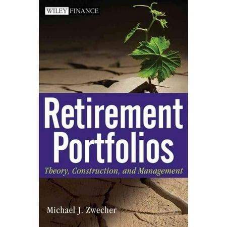 Retirement Portfolios: Theory, Construction, and Management
