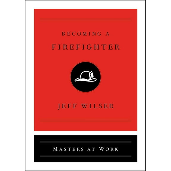 Masters at Work Becoming a Firefighter, (Hardcover)