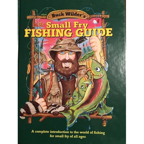 Pre-Owned Small Fry Fishing Guide: A Complete Introduction to the World of Fishing for Small Fry of All Ages (Hardcover) 0964379341 9780964379343