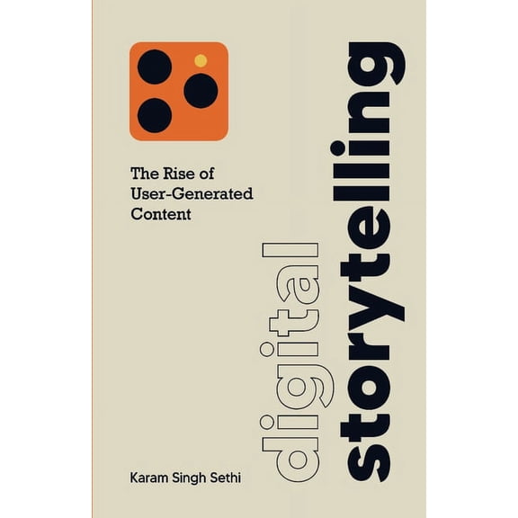 Digital Storytelling: The Rise of User-Generated Content, (Paperback)