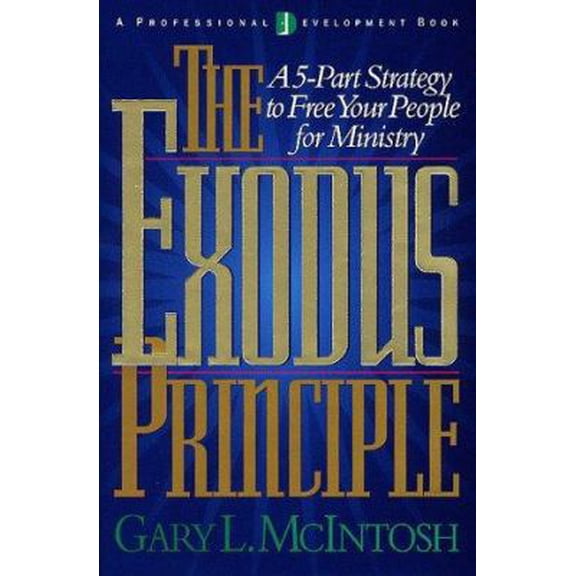 Pre-Owned The Exodus Principle: A 5-Part Strategy to Free Your People for Ministry (Hardcover) 0805461876 9780805461879