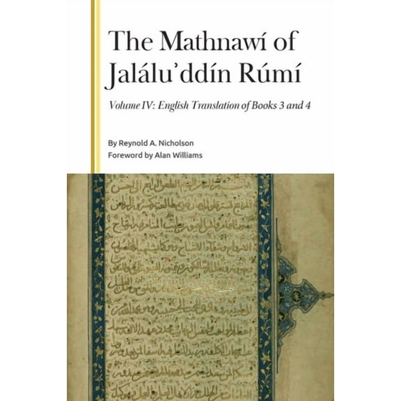 Gibb Memorial Trust The Mathnawí of Jaláluʾddín Rúmí, Volume IV: English Translation of Books 3 and 4, (Hardcover)