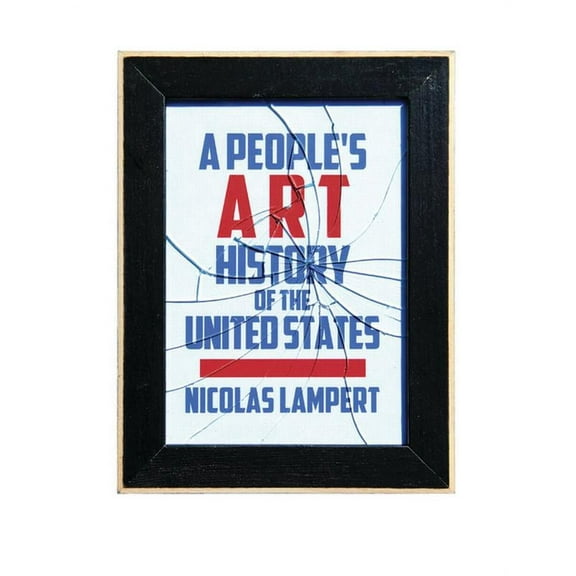 A People's Art History of the United States: 250 Years of Activist Art and Artists Working in Social Justice Movements, (Paperback)