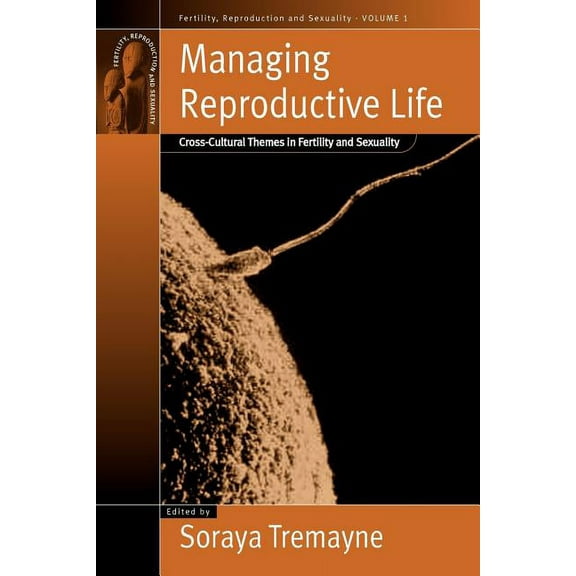 Fertility, Reproduction and Sexuality: S Managing Reproductive Life: Cross-Cultural Themes in Fertility and Sexuality, Book 1, (Paperback)