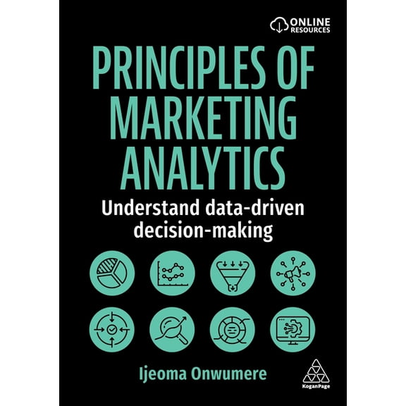Principles of Marketing Analytics: Understand Data-Driven Decision-Making, (Paperback)