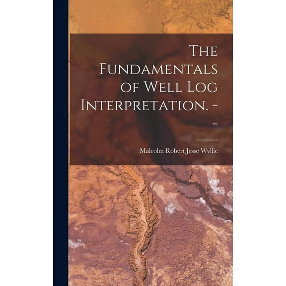 The Fundamentals of Well Log Interpretation. --, (Hardcover)