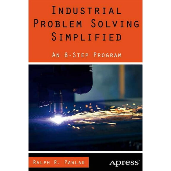 Industrial Problem Solving Simplified: An 8-Step Program, (Paperback)