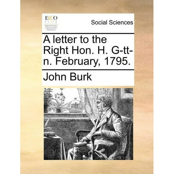 A Letter to the Right Hon. H. G-Tt-N. February, 1795. (Paperback)