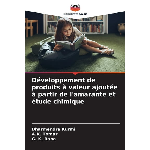 DÃ©veloppement de produits Ã  valeur ajoutÃ©e Ã  partir de l'amarante et Ã©tude chimique, (Paperback)