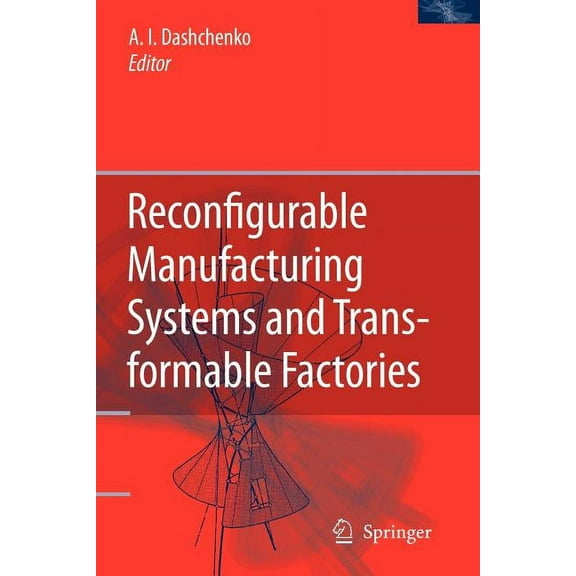 Reconfigurable Manufacturing Systems and Transformable Factories, (Paperback)