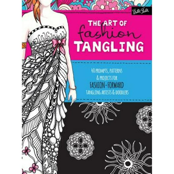 Pre-Owned The Art of Fashion Tangling: 40 Prompts, Patterns & Projects for Fashion-Forward Tangling Artists & Doodlers (Paperback) 1633220702 9781633220706
