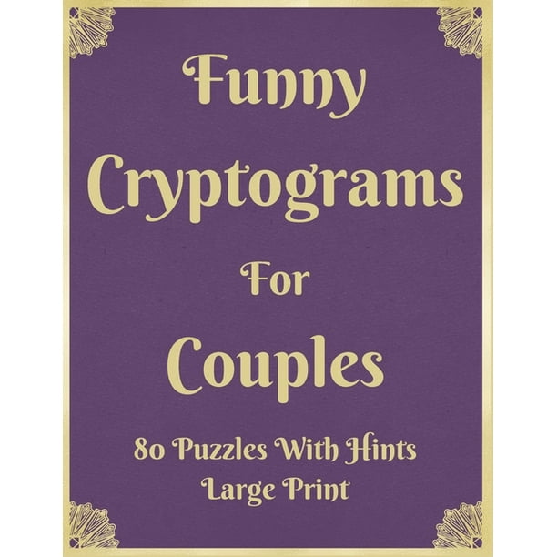 Funny Cryptograms For Couples : 80 Puzzles With Hints Large Print: Couple's Activity Puzzle Book With Funny Relationship Quotes Great Birthday Valentines Anniversary Engagement Gift For Couples (Paperback) Funny Cryptograms For Couples : 80 Puzzles With Hints Large Print: Couple's Activity Puzzle Book With Funny Relationship Quotes Great Birthday Valentines Anniversary Engagement Gift For Couples (Paperback)