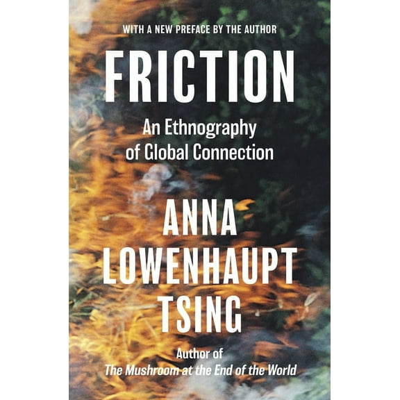 Friction: An Ethnography of Global Connection, (Paperback)
