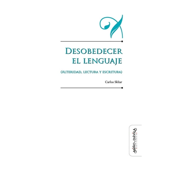 Desobedecer el lenguaje (alteridad, lectura y escritura)