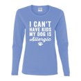 thumbnail image 2 of Wild Bobby, I Can't Have Kids My Dog is Allergic Funny, Dog Lover, Women Graphic Long Sleeve Tee, Light Blue, XX-Large, 2 of 4