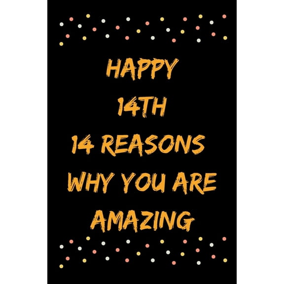 Happy 14th 14 Reasons Why You Are Amazing (Paperback)