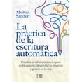 thumbnail image 1 of Libro La Practica De La Escritura Automatica Tapa Blanda, Autor Michael Sandler, Editorial Arkano Books, 1 of 2