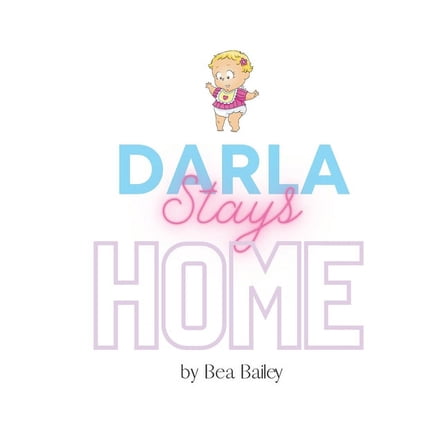 Darla's Adventures: Darla Stays Home (Paperback)