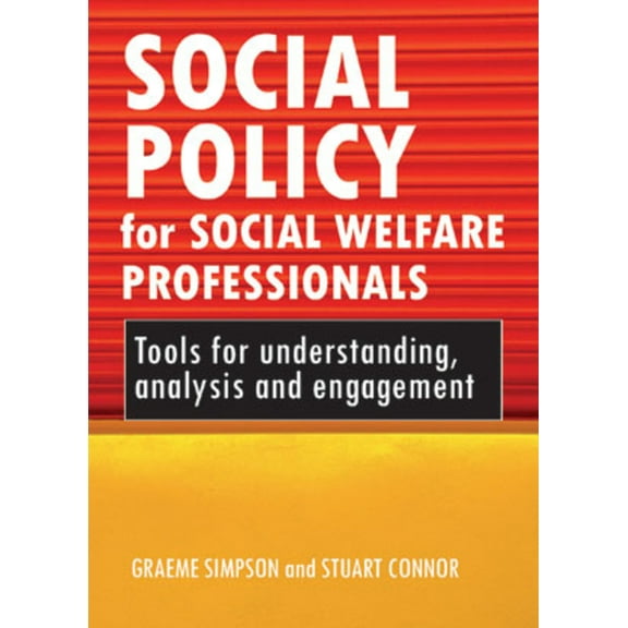 Social Policy for Social Welfare Professionals: Tools for Understanding, Analysis and Engagement, (Hardcover)