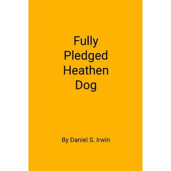 Fully Pledged Heathen Dog, (Paperback)