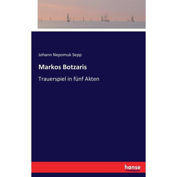 Markos Botzaris: Trauerspiel in fÃ¼nf Akten, (Paperback)