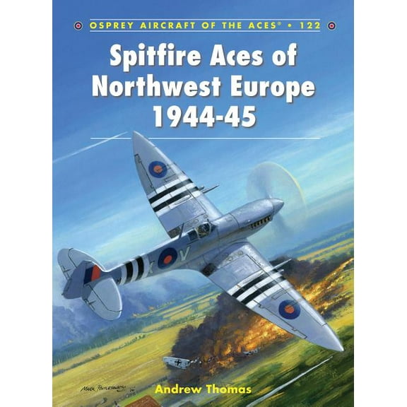 Aircraft of the Aces: Spitfire Aces of Northwest Europe 1944-45 (Series #122) (Paperback)