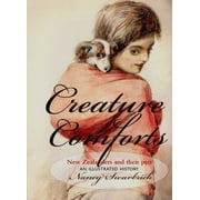 Creature Comforts : New Zealanders and Their Pets: An Illustrated History (Paperback)