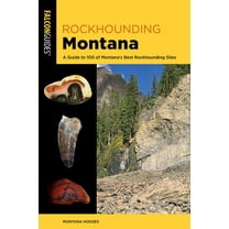 Rockhounding Rockhounding Montana: A Guide to 100 of Montana's Best Rockhounding Sites, (Paperback)