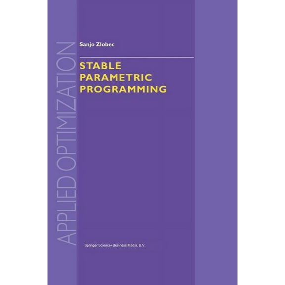 Applied Optimization Stable Parametric Programming, Book 57, (Paperback)