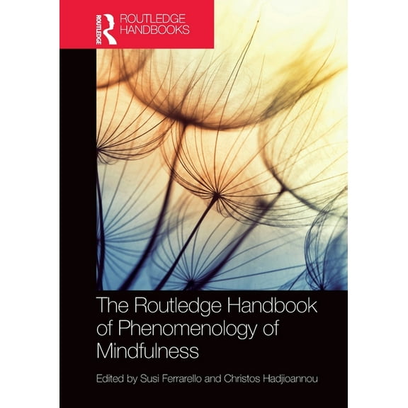 Routledge Handbooks in Philosophy The Routledge Handbook of Phenomenology of Mindfulness, (Paperback)