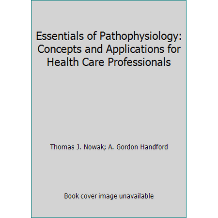 Essentials of Pathophysiology: Concepts and Applications for Health Care Professionals, Used [Hardcover]