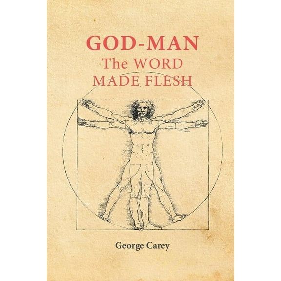 God-Man the Word Made Flesh: The Esoteric Physiology of Ascension and the 'Sacred Secretion', (Paperback)
