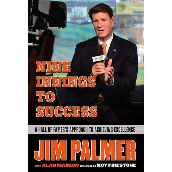 Jim Palmer: Nine Innings to Success : A Hall of Famer's Approach to Achieving Excellence (Hardcover)
