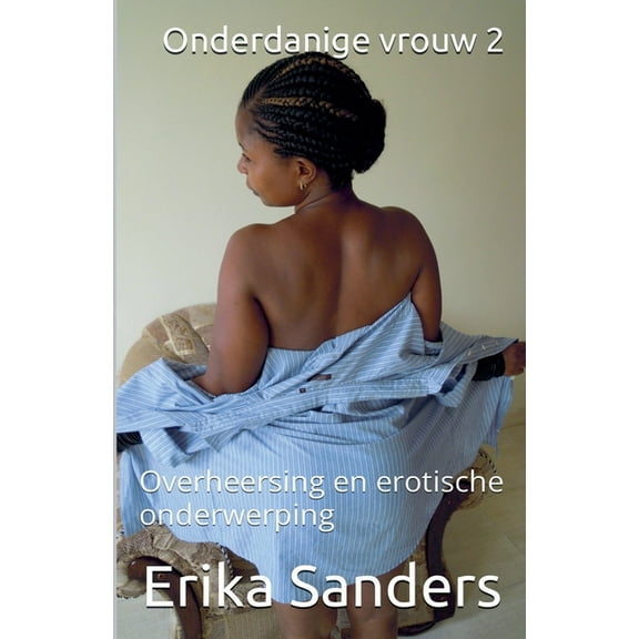 Overheersing En Erotische Onderwerping Onderdanige vrouw 2, Book 16, (Paperback)
