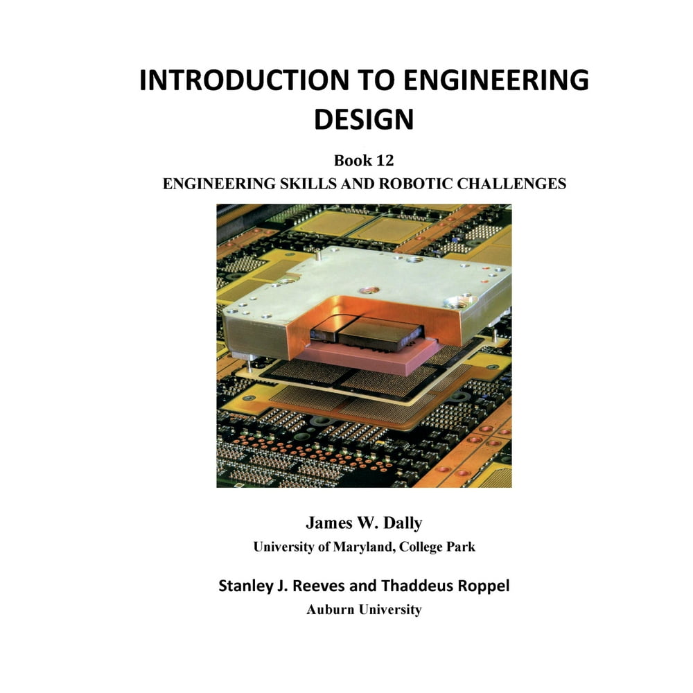 Introduction to Engineering Design Book 12 Engineering Skills and Robotic Challenges