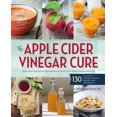 thumbnail image 1 of Pre-Owned The Apple Cider Vinegar Cure: Essential Recipes & Remedies to Heal Your Body Inside and Out (Paperback) 1942411278 9781942411277, 1 of 1